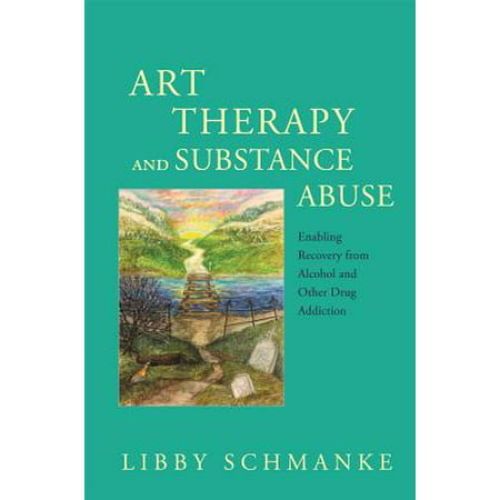 Art Therapy and Substance Abuse : Enabling Recovery from Alcohol and Other Drug (Best Way To Recover From Alcohol)