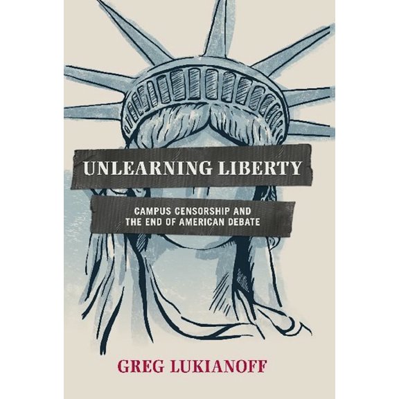 Unlearning Liberty: Campus Censorship and the End of American Debate, (Hardcover)