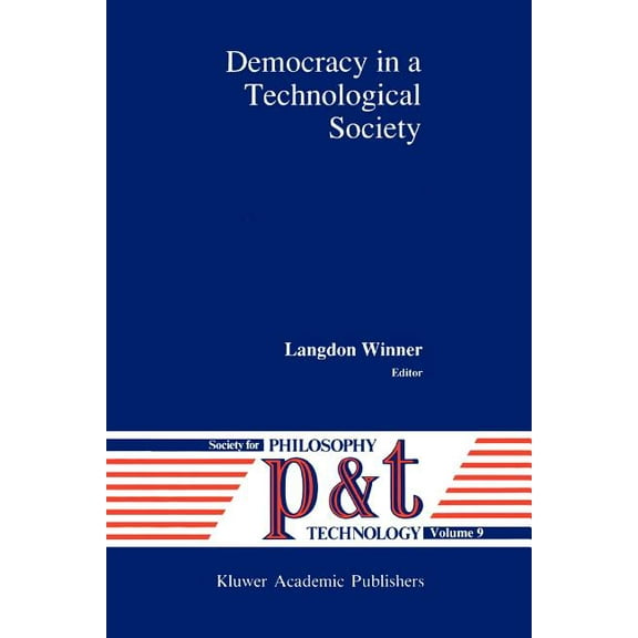 Philosophy and Technology Democracy in a Technological Society, Book 9, (Paperback)