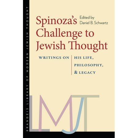 Tauber Institute Series - Spinoza’s Challenge to Jewish Thought : Writings on His Life, Philosophy, and Legacy