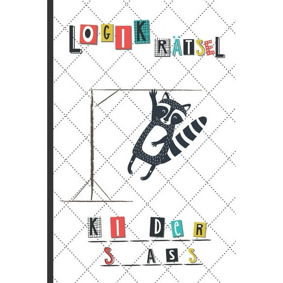 LOGIKrätsel : KINDERspass: Rätsel & Quiz Heft für Kinder ab 8 Jahren mit kindgerechter Variante von Galgenmännchen - für Klein mit Groß - zur Leseförderung (Paperback)