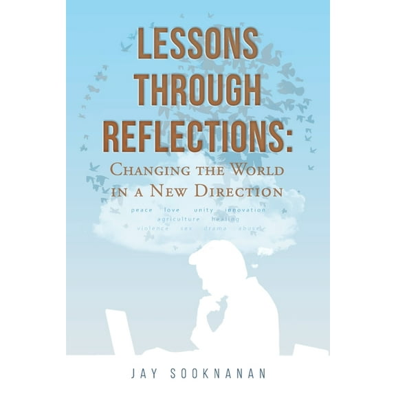 Lessons through Reflections: Changing the World in a New Direction, (Paperback)