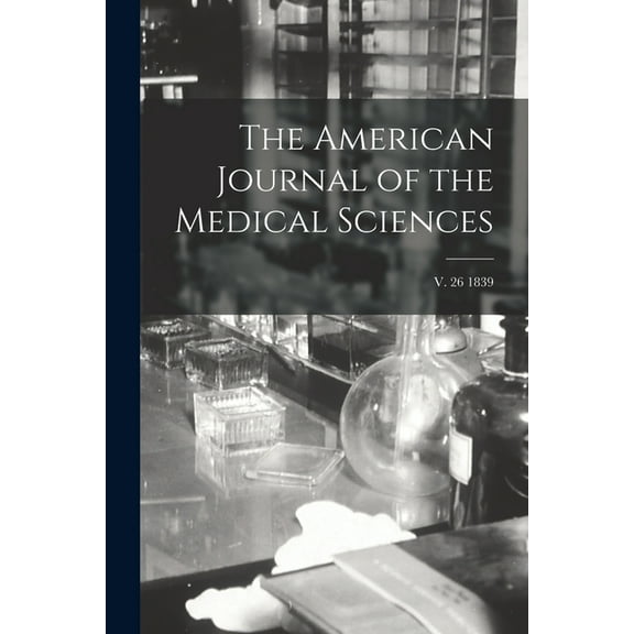 The American Journal of the Medical Sciences; v. 26 1839 (Paperback)