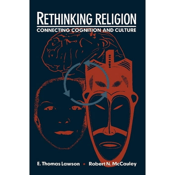 Rethinking Religion: Connecting Cognition and Culture, (Paperback)