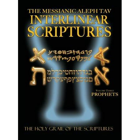 Messianic Aleph Tav Interlinear Scriptures Volume Three the Prophets, Paleo and Modern Hebrew-Phonetic Translation-English, Bold Black Edition Study