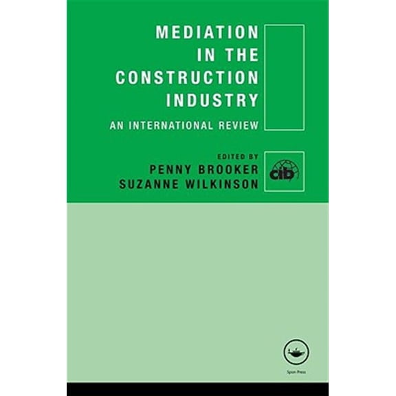 Pre-Owned Cib Mediation in the Construction Industry: An International Review, (Hardcover)