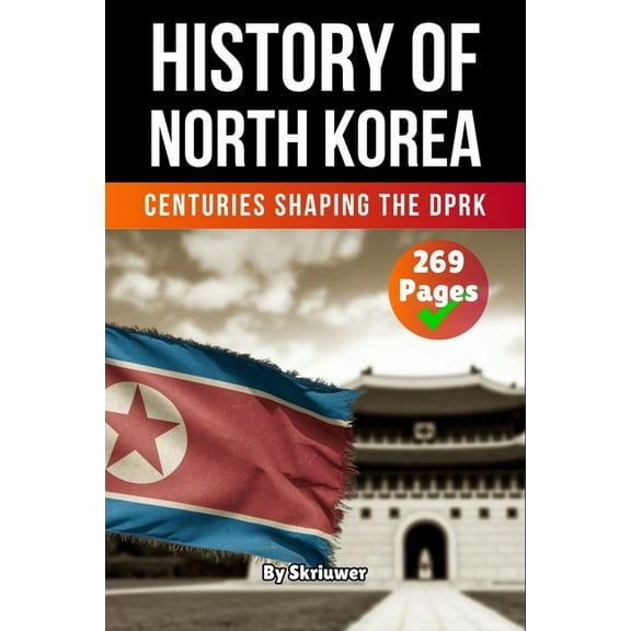 The History of North Korea: Centuries Shaping the DPRK, (Paperback)