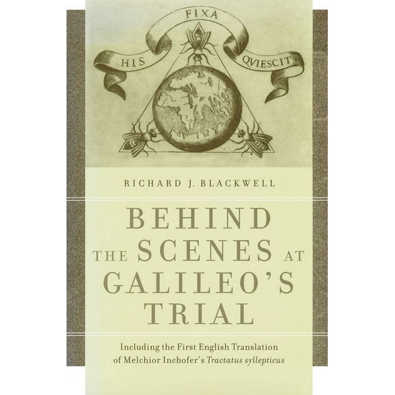 Behind the Scenes at Galileo's Trial: Including the First English Translation of Melchior Inchofer's Tractatus Sylleptic, (Paperback)