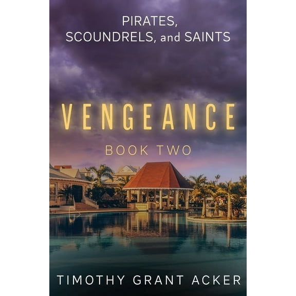 Pirates, Scoundrels, and Saints VENGEANCE: Book Two, (Paperback)