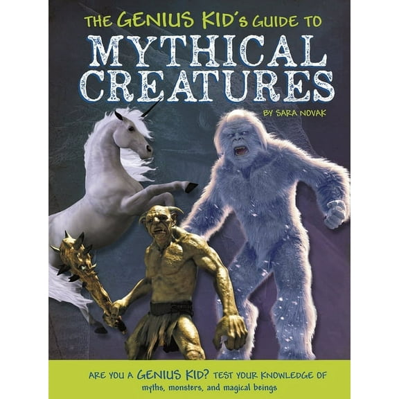 The Genius Kid's Guide to Mythical Creatures (Paperback)
