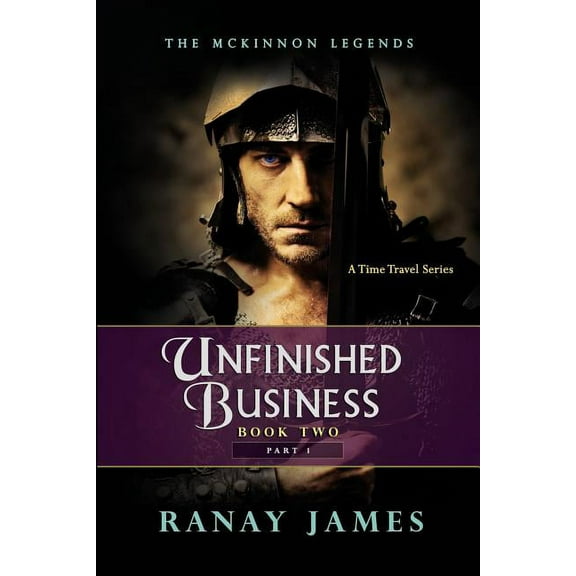 Unfinished Business : Book 2 Part 1: The McKinnon Legends a Time Travel Series (Paperback)