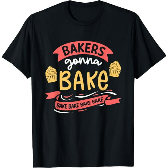 Exquisite and comfortable-Bakers Gonna Bake | Cake Cupcake Bread | Bakery Baker T-Shirt