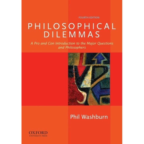 Philosophical Dilemmas: A Pro and Con Introduction to the Major Questions and Philosophers (Revised), (Paperback)