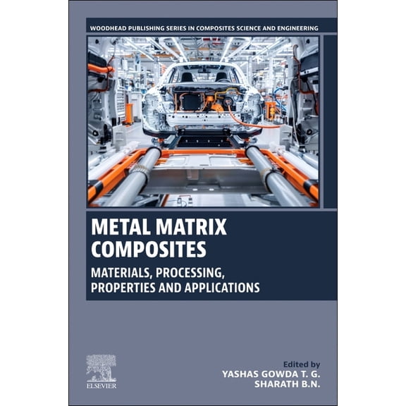 Woodhead Publishing Composites Science a Metal Matrix Composites: Materials, Processing, Properties and Applications, (Paperback)