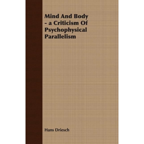 Mind And Body - a Criticism Of Psychophysical Parallelism (Paperback)