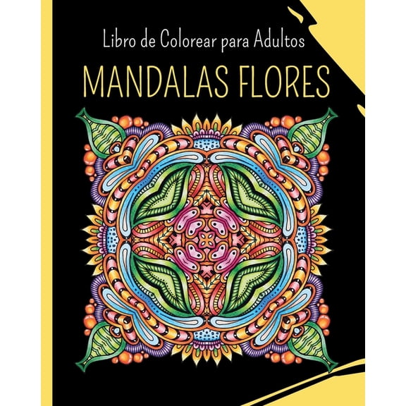 MANDALAS FLORES - Libro de Colorear para Adultos: 30 mandalas de colorear para aliviar el estrÃ©s, (Paperback)