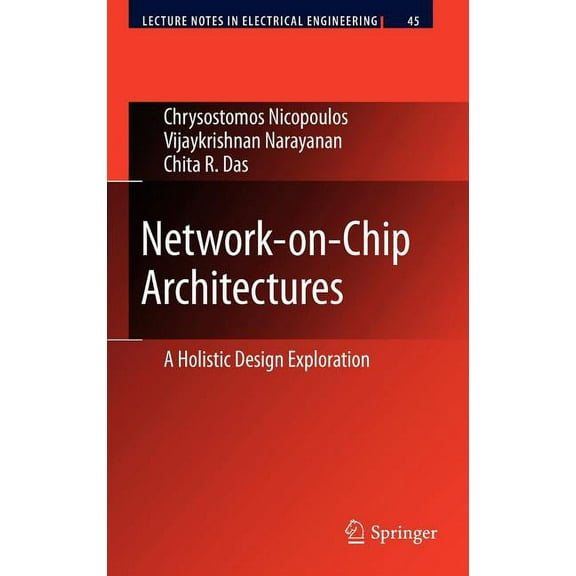 Lecture Notes in Electrical Engineering Network-On-Chip Architectures: A Holistic Design Exploration, Book 45, (Hardcover)