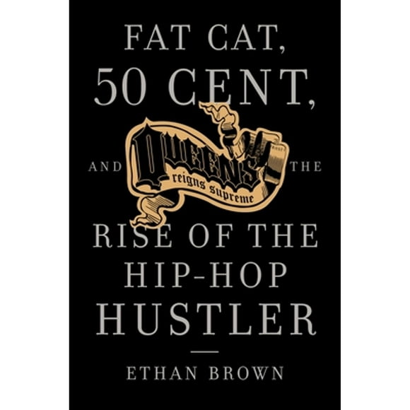 Pre-Owned Queens Reigns Supreme: Fat Cat, 50 Cent, and the Rise of the Hip Hop Hustler (Paperback 9781400095230) by Ethan Brown