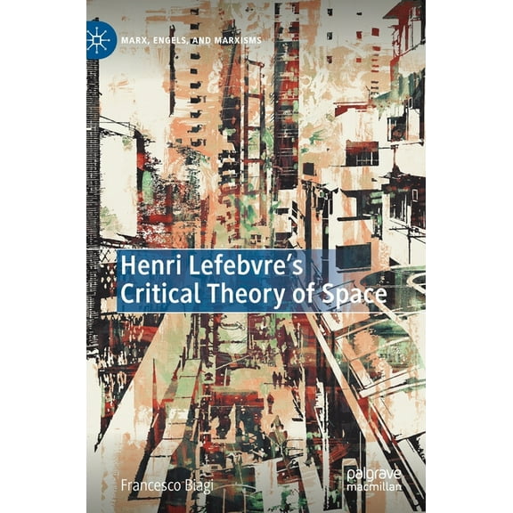 Marx, Engels, and Marxisms Henri Lefebvre's Critical Theory of Space, (Hardcover)