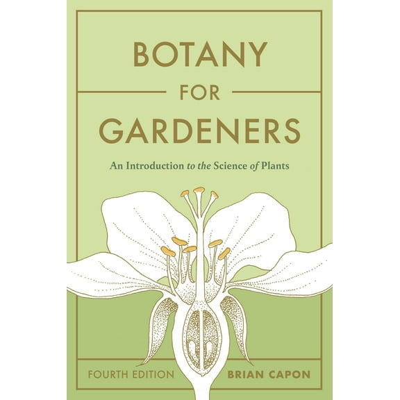 Botany for Gardeners, Fourth Edition : An Introduction to the Science of Plants (Paperback)