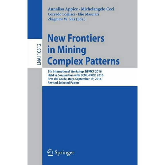 New Frontiers in Mining Complex Patterns: 5th International Workshop, Nfmcp 2016, Held in Conjunction with Ecml-Pkdd 201, (Paperback)