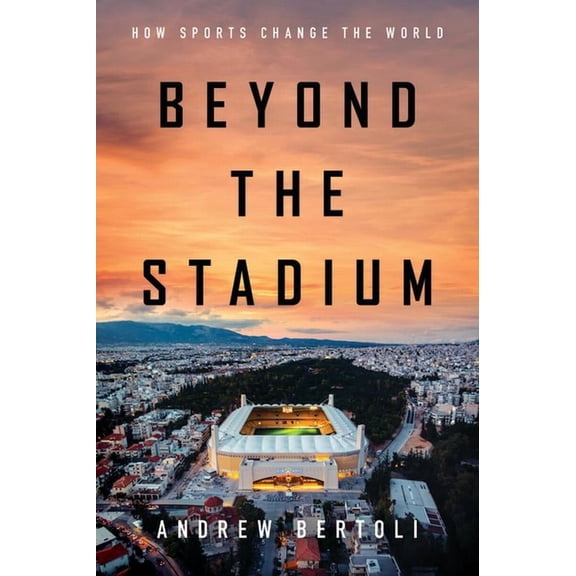 Beyond the Stadium: How Sports Change the World, (Hardcover)