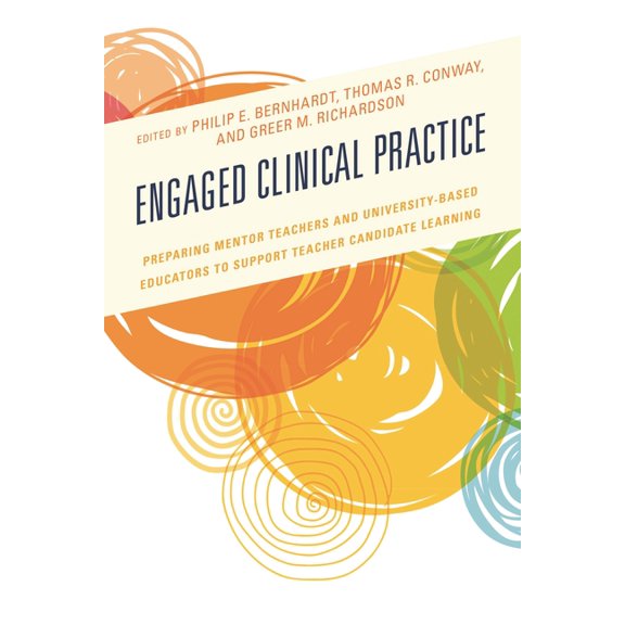 Engaged Clinical Practice: Preparing Mentor Teachers and University-Based Educators to Support Teacher Candidate Learnin, (Paperback)