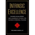 thumbnail image 2 of Pre-Owned Intrinsic Excellence: Business Development and Leadership Systems for Success in Personal Training (Paperback) 1942812043 9781942812043, 2 of 2