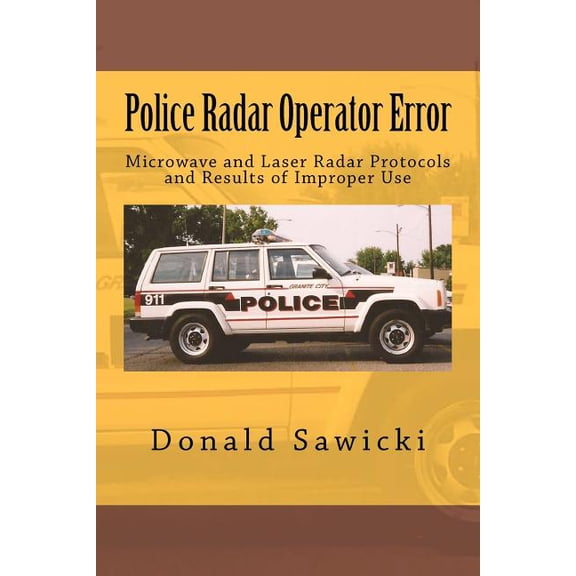 Police Radar Operator Error : Microwave and Laser Radar Protocols and Results of Improper Use