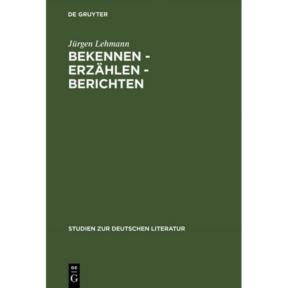 Studien Zur Deutschen Literatur Bekennen - Erzählen - Berichten, Book 98, (Hardcover)