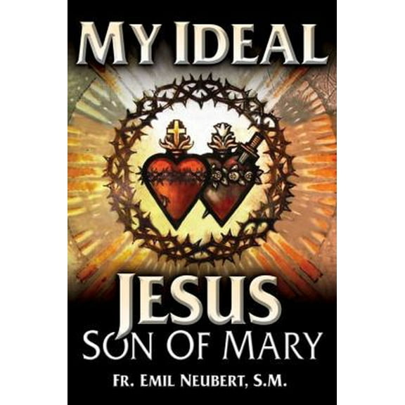 Pre-Owned My Ideal: Jesus, Son of Mary (Paperback) 0895553384 9780895553386