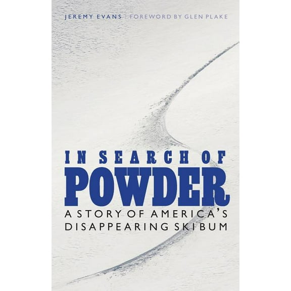 In Search of Powder: A Story of America's Disappearing Ski Bum, (Paperback)