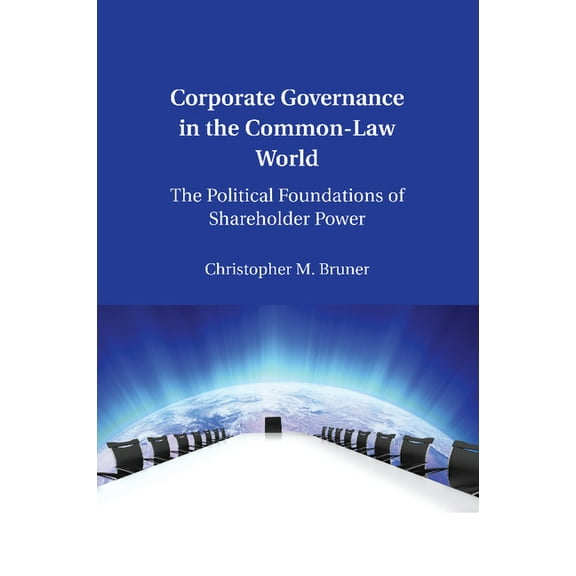 Corporate Governance in the Common-Law World: The Political Foundations of Shareholder Power, (Paperback)