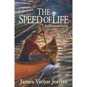The Speed of Life: An Illustrated Novel  Paperback  James Victor Jordan
