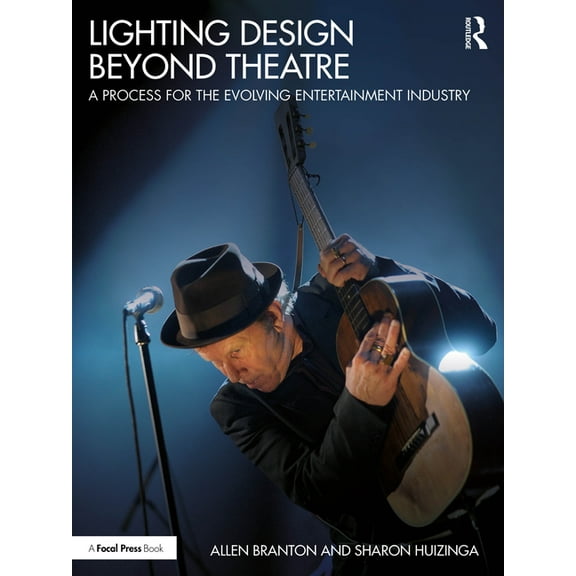 Lighting Design Beyond Theatre: A Process for the Evolving Entertainment Industry, (Paperback)
