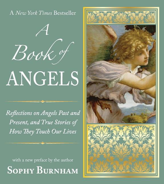A Book of Angels  Reflections on Angels Past and Present, and True