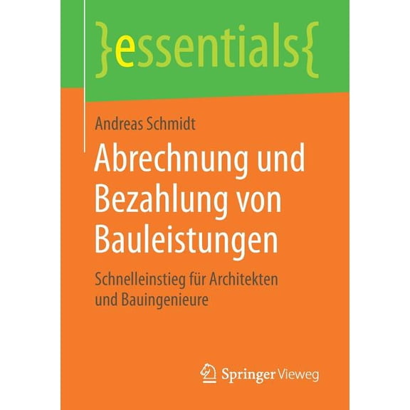 Essentials Abrechnung Und Bezahlung Von Bauleistungen: Schnelleinstieg Für Architekten Und Bauingenieure, (Paperback)