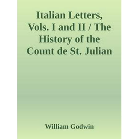 Italian Letters, Vols. I and II / The History of the Count de St. Julian -