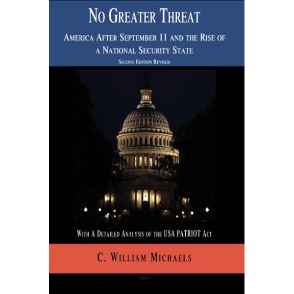 Pre-Owned No Greater Threat: America After September 11, and the Rise of a National Security State (Paperback) by C William Michaels