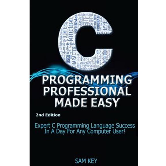 Pre-Owned C Programming Professional Made Easy: Expert C Programming Language Success in a Day for Any Computer User!