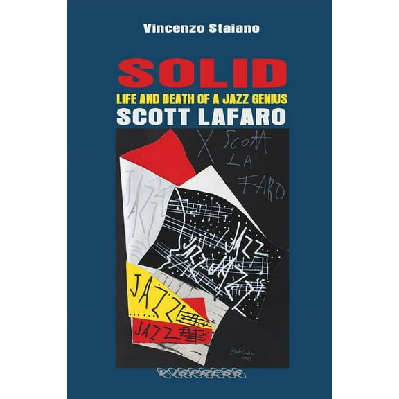 SOLID. Life and Death of a Jazz Genius. SCOTT LAFARO, (Paperback)