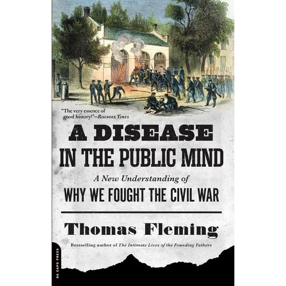 A Disease in the Public Mind: A New Understanding of Why We Fought the Civil War, (Paperback)