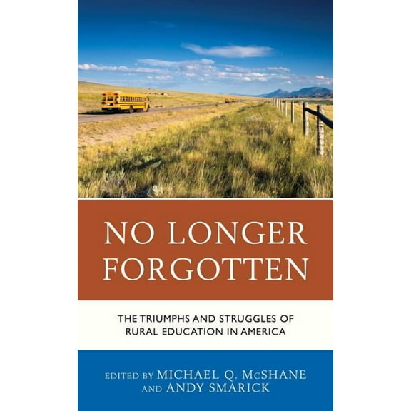 No Longer Forgotten: The Triumphs and Struggles of Rural Education in America, (Hardcover)