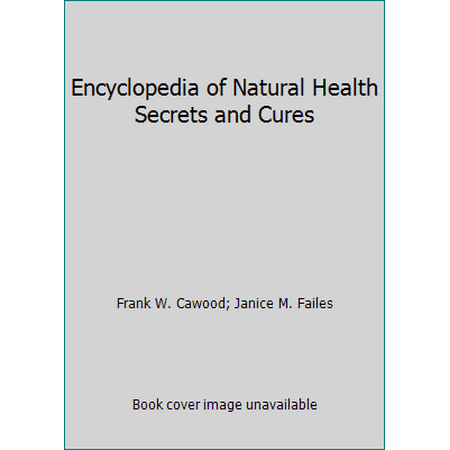 Encyclopedia of Natural Health Secrets and Cures [Paperback - Used]