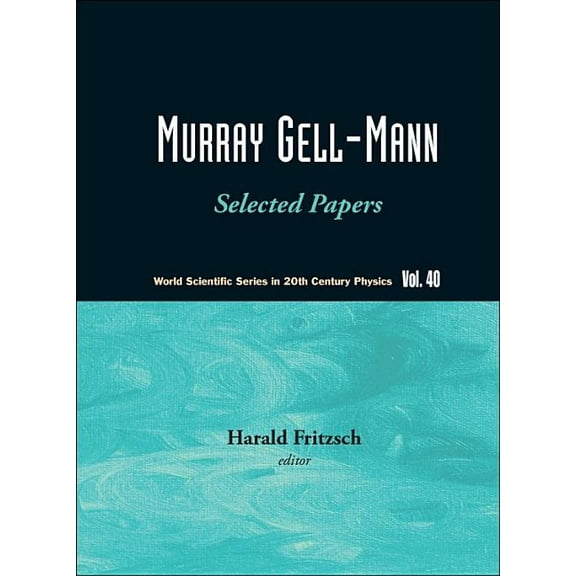 World Scientific 20th Century Physics Murray Gell-Mann: Selected Papers (V40), Book 40, (Paperback)