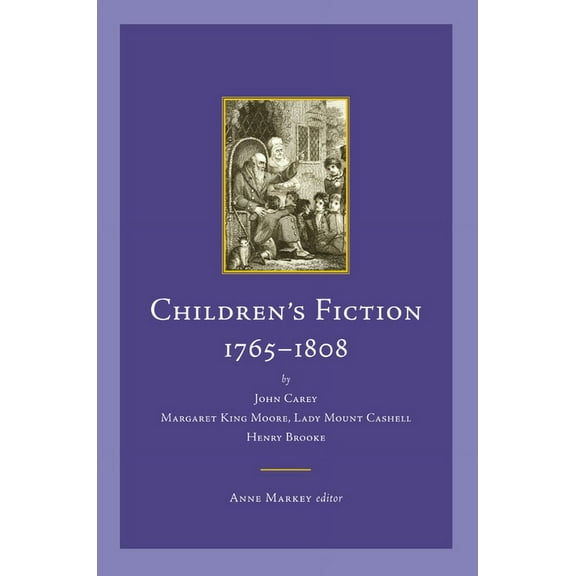 Early Irish Fiction, c.1680-1820: Children's Fiction, 1765-1808 : by John Carey; Margaret King Moore, Lady Mount Cashell; and Henry Brooke (Paperback)