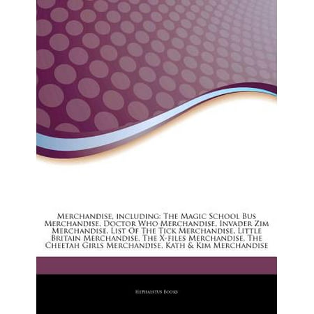 Articles on Merchandise, Including: The Magic School Bus Merchandise, Doctor Who Merchandise, Invader Zim Merchandise, List of the Tick Merchandise, L
