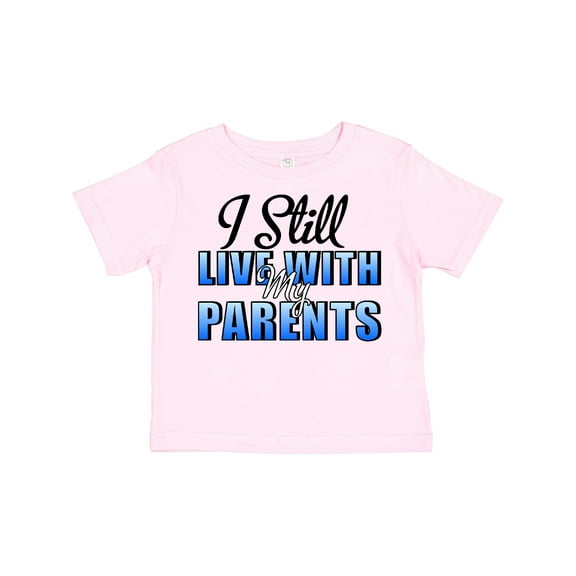 Inktastic I Still Live with My Parents Baby Funny Boys or Girls Toddler T-Shirt