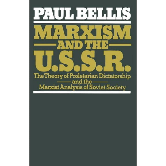 Marxism and the U.S.S.R.: The Theory of Proletarian Dictatorship and the Marxist Analysis of Soviet Society, (Paperback)