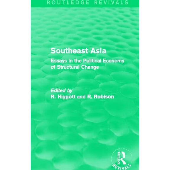 Routledge Revivals Southeast Asia (Routledge Revivals): Essays in the Political Economy of Structural Change, (Paperback)